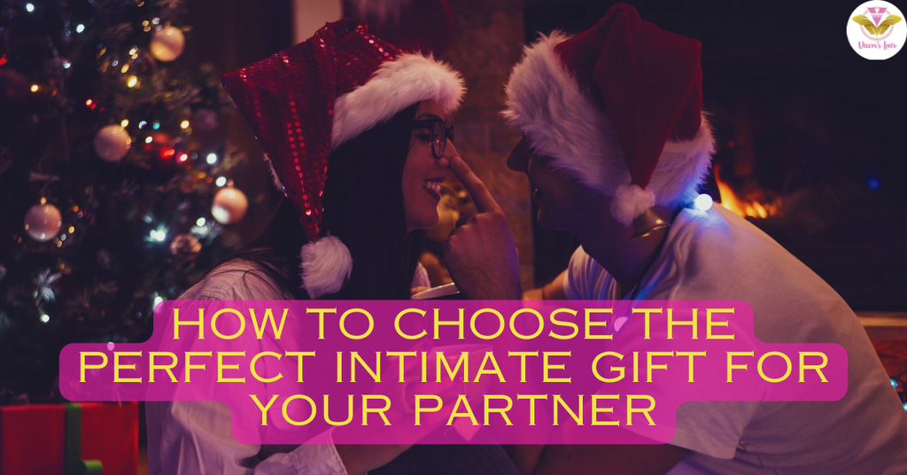 How to Choose the Perfect Intimate Gift for Your Partner