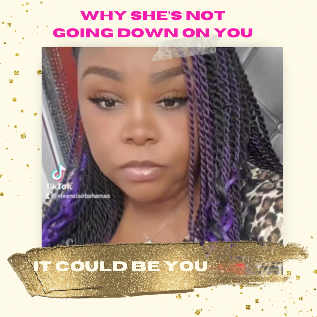 Why She’s Not Going Down on You